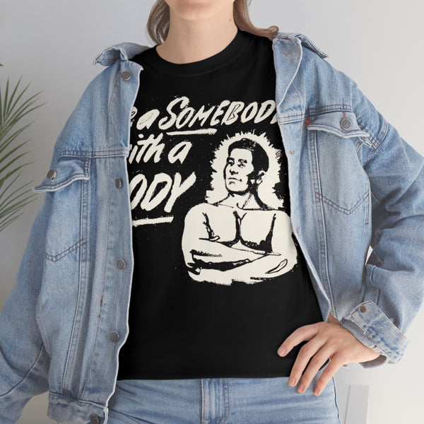 Be a Somebody with a Body