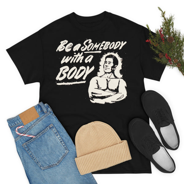 Be a Somebody with a Body